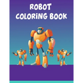 Robot Coloring Book: Robot Coloring Book, Robot Coloring Book For Toddlers. 70 Pages 8.5x 11 In Cover.
