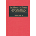 The Ministry of Finance: Bureaucratic Practices and the Transformation of the Japanese Economy