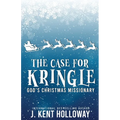 The Case for Kringle: God's Christmas Missionary