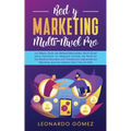 Red y Marketing Multi-Nivel Pro: ¡La Mejor Guía de Redes/Mercadeo Multi-Nivel para Construir un Negocio Exitoso de MLM en los Medios Sociales con Face