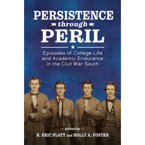 Persistence Through Peril: Episodes of College Life and Academic Endurance in the Civil War South