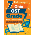 7 Full-Length Ohio OST Grade 7 Math Practice Tests: Your Path to Confidence, Mastery, and Top Scores on the Ohio OST Exam