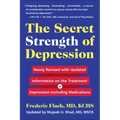 The Secret Strength of Depression, Fifth Edition: Newly Revised with Updated Information on the Treatment for Depression Including Medications