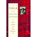 The Yoga of Spiritual Devotion: A Modern Translation of the Narada Bhakti Sutras