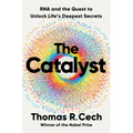 The Catalyst: RNA and the Quest to Unlock Life's Deepest Secrets