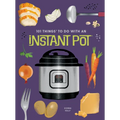 101 Things to Do with an Instant Potâ(r), New Edition
