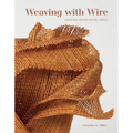 Weaving with Wire: Creating Woven Metal Fabric