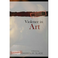 Violence in Art: Essays in Aesthetics and Philosophy