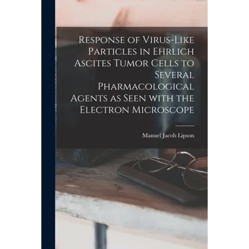Response of Virus-like Particles in Ehrlich Ascites Tumor Cells to Several Pharmacological Agents as Seen With the Electron Microscope