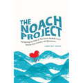 The NOACH Project: Navigating the Path of the Seven Noahide Laws: Stories, Key Lessons, and Resources