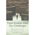 Faith Greater Than Our Challenges: What the Apostle Paul and Viktor Frankl Can Teach Us about Difficult Times