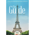 The Guide: A Memoir of My Adventures in France