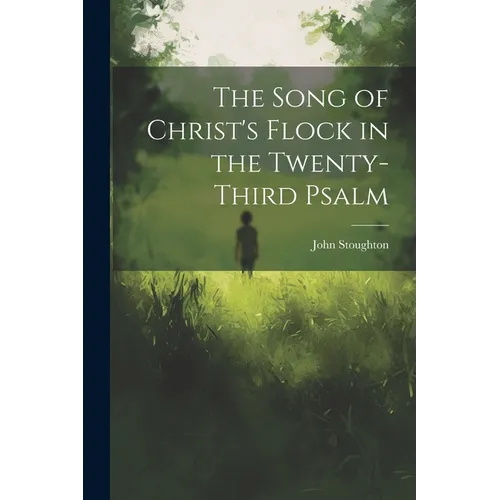 The Song of Christ's Flock in the Twenty-third Psalm