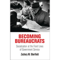 Becoming Bureaucrats: Socialization at the Front Lines of Government Service