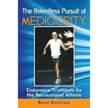 The Relentless Pursuit of Mediocrity: Endurance Triathlons for the Recreational Athlete