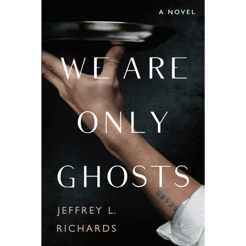 We Are Only Ghosts: A Remarkable Novel of Survival in the Wake of WWII