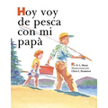Hoy voy de pesca con mi papá: SpanishEdition of TODAY I'M GOING FISHING WITH MY DAD