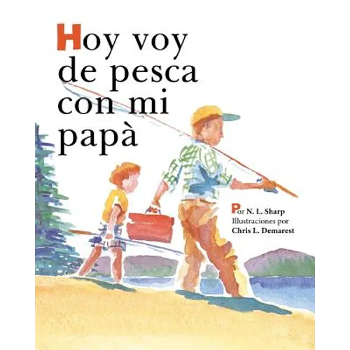 Hoy voy de pesca con mi papá: SpanishEdition of TODAY I'M GOING FISHING WITH MY DAD