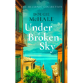 Under a Broken Sky: The Untold Love Story from the Darkest Days of WWII