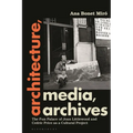 Architecture, Media, Archives: The Fun Palace of Joan Littlewood and Cedric Price as a Cultural Project
