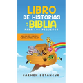 Libro de Historias de la Biblia Para Los Pequeños: Historias verdaderas de la biblia para niños, sobre Dios y el Antiguo Testamento, que todo niño cri