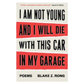 I Am Not Young And I Will Die With This Car In My Garage