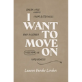 I Want to Move on: Break Free from Bitterness and Discover Freedom in Forgiveness