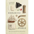 Remaking the World: How 1776 Created the Post-Christian West