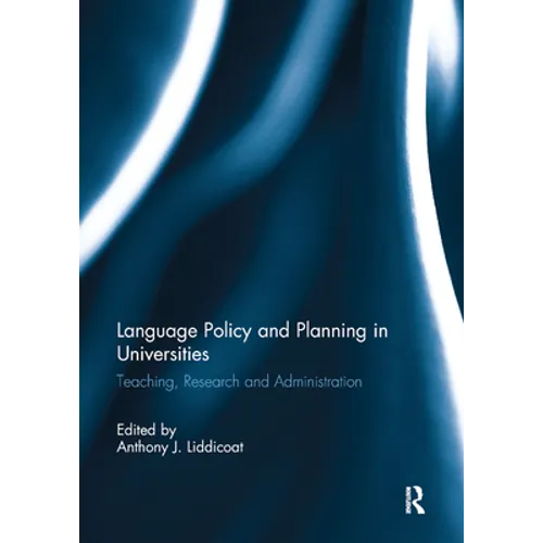 Language Policy and Planning in Universities: Teaching, Research and Administration