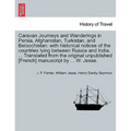 Caravan Journeys and Wanderings in Persia, Afghanistan, Turkistan, and Beloochistan: with historical notices of the countries lying between Russia and