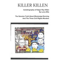KILLER KILLEN And The Genuine Truth About Mississippi Burning and the Three Civil Rights Murders: The Autobiography of Edgar Ray Killen Written by Lar