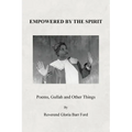 Empowered by the Spirit: Poems, Gullah and Other Things