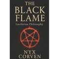 The Black Flame: Luciferian Wisdom, Power, and Sovereignty in a World of Chains