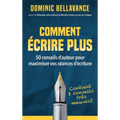 Comment écrire plus: 50 conseils d'auteur pour maximiser vos séances d'écriture