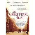The Great Pearl Heist: London s Greatest Thief and Scotland Yard s Hunt for the World s Most Valuable Necklace