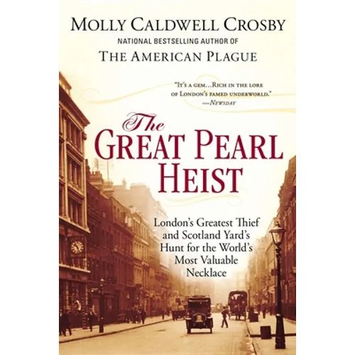 The Great Pearl Heist: London s Greatest Thief and Scotland Yard s Hunt for the World s Most Valuable Necklace