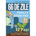 66 Days to Change Your Life / 66 de zile pentru a-ți schimba viața: 12 Steps to Effortlessly Remove Mental Blocks, Reprogram Your Brain and