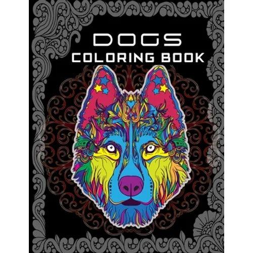 Dogs Coloring Book: Kids Coloring Book for dog lovers who love color many dogs