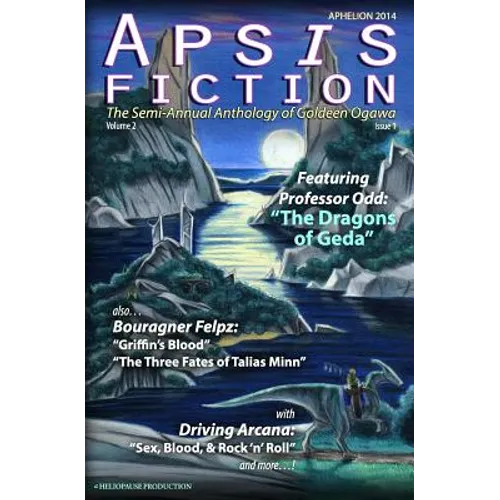 Apsis Fiction Volume 2, Issue 1: Aphelion 2014: The Semi-Annual Anthology of Goldeen Ogawa