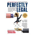 Perfectly Legal: The Covert Campaign to Rig Our Tax System to Benefit the Super Rich--and Cheat Everybody Else