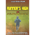 Runner's High or: Can LSD Make You Gay? How I Ran an Ultramarathon Tripping on a Psychedelic Drug: The Easy Guide to Doing What You Should Not