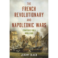 The French Revolutionary and Napoleonic Wars: Strategies for a World War