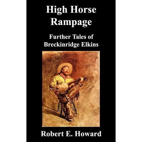 High Horse Rampage: Further Tales of Breckinridge Elkins - Hardcover