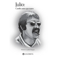 Julio: Castillo antes que teatro: Castillo antes que teatro: Castillo antes que teatro