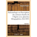 Paléontologie Ou Description Des Animaux Fossiles de l'Algérie Avec Planches Lithographiées