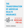 The Transformation of American Health Insurance: On the Path to Medicare for All