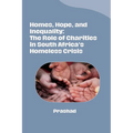 Homes, Hope, and Inequality: The Role of Charities in South Africa's Homeless Crisis