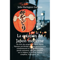 La création du Japon moderne Un récit des progrès du Japon depuis l'époque pré-féodale jusqu'au gouvernement constitutionnel et à la position d'une gr