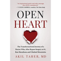 Open Heart: The Transformational Journey of a Doctor Who, After Bypass Surgery at 61, Ran Marathons and Climbed Mountains