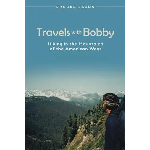 Travels with Bobby: Hiking in the Mountains of the American West